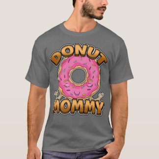 Donut mama Dessert Foodie Delicious Donut T-shirt
