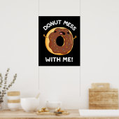Donut Mess met me grappig eten pun donk BG Poster (Keuken)