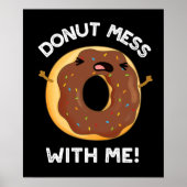 Donut Mess met me grappig eten pun donk BG Poster (Voorkant)