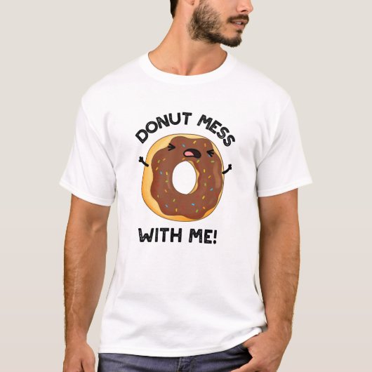 Donut Mess met me grappige voedselsnoep T-shirt (Voorkant)