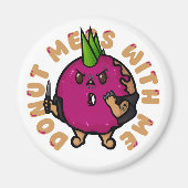 Donut Mess met mij Magneet (Voorkant)