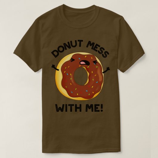 Donut Mess With Me Grappig Eten Pun 1 T-shirt (Design voorkant)