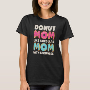 Donut Moeder Doughnut Vrouwen Moederdag Dessert T-shirt