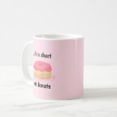 Donut Mok, het leven is kort Eet donuts Koffiemok (Voorkant links)
