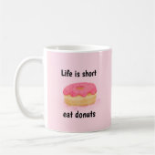 Donut Mok, het leven is kort Eet donuts Koffiemok (Links)