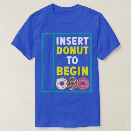 Donut om met Doughnut Food Pastries Bakin te begin T-shirt (Design voorkant)