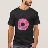 Donut Printable eat more hole foods donut dunkin f T-shirt (Voorkant)