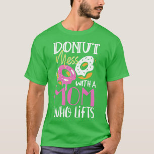 Donut puinhoop met een moeder gebakken deeg cadeau t-shirt