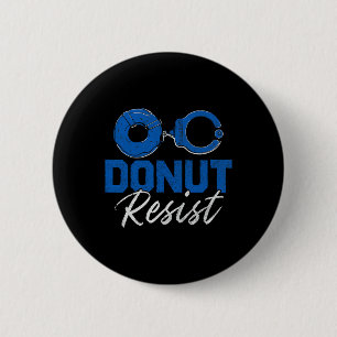 Donut Resist Funny Cop Law Enforcement Police App Ronde Button 5,7 Cm