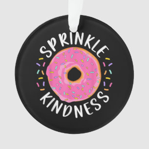 Donut Sprinkle Kindness Funny Girls Women Doughnut Ornament