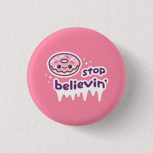 Donut Stop Believin" Ronde Button 3,2 Cm (Voorkant)