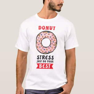 Donut Stress Doe gewoon je best - Grappige Donut P T-shirt