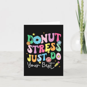 Donut Stress Doe gewoon je beste test dag leraren Kaart