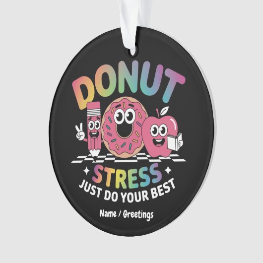Donut stress doe gewoon je beste testdag Shirt Ornament (voorkant)