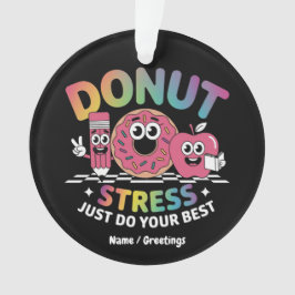 Donut stress doe gewoon je beste testdag Shirt Ornament