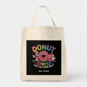 Donut stress doe gewoon je beste testdag Shirt Tote Bag (Voorkant)