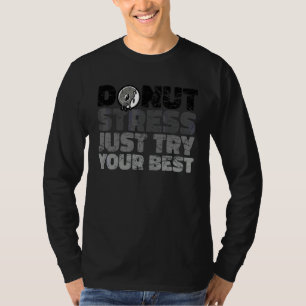 Donut Stress Doe Je Best Deegrol Grappige tekst T-shirt