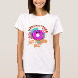 Donut stress doe je best, docenten Motivatie T-shirt