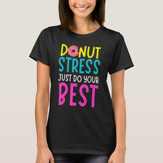 Donut Stress Doe Je Best Grappige Leraren Test T-shirt (Voorkant)
