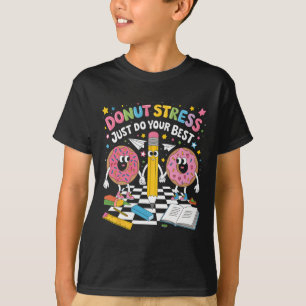 Donut Stress Doe Je Best Groovy Test Dag Thee T-shirt