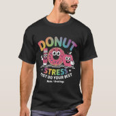 Donut Stress Doe Je Best Test Dag T-shirt (Voorkant)