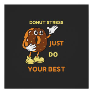 Donut Stress doet gewoon je best in de test Perfect Poster