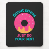 Donut Stress doet gewoon je best Muismat (Voorkant)