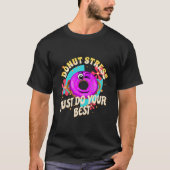 Donut Stress doet gewoon je best T-shirt (Voorkant)