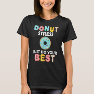 Donut Stress doet gewoon je beste leerkrachten tes T-shirt
