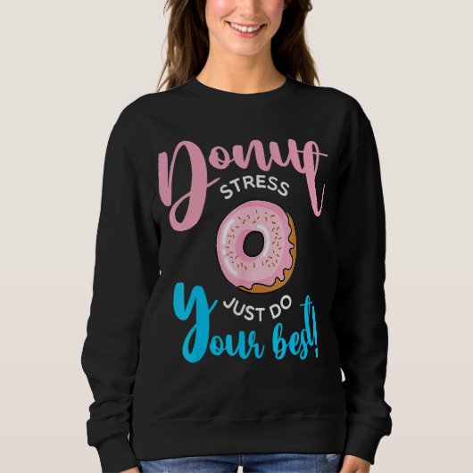 Donut Stress doet gewoon je beste leraren testen D Trui (Voorkant)