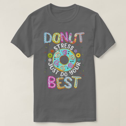 Donut Stress doet gewoon je beste leraren testen T-shirt (Design voorkant)
