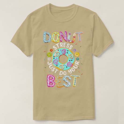 Donut Stress doet gewoon je beste leraren testen T-shirt (Design voorkant)