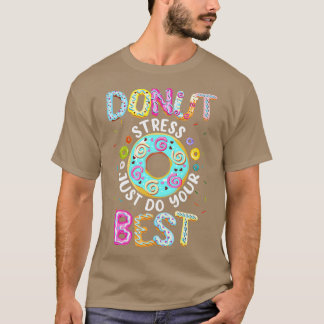 Donut Stress doet gewoon je beste leraren testen T-shirt
