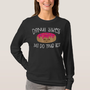 Donut Stress doet gewoon je beste leraren testen T-shirt