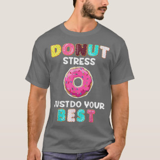 Donut Stress doet gewoon je beste testdag leraar F T-shirt