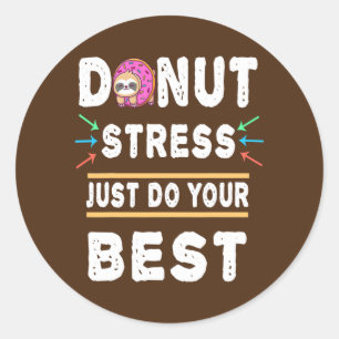 Donut Stress doet gewoon je beste testdag leraar Ronde Sticker