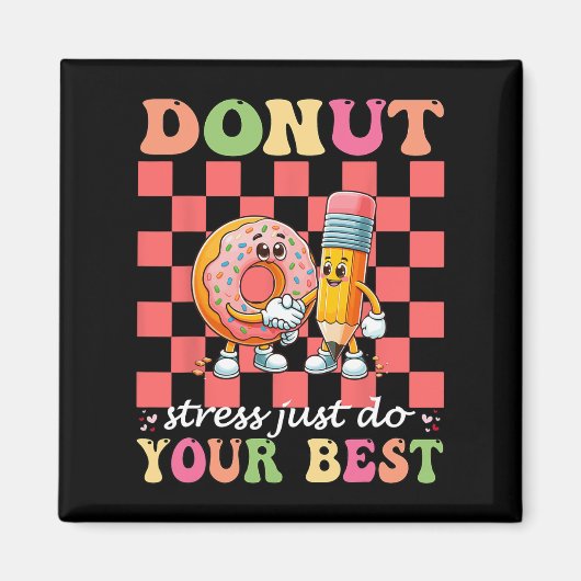 Donut Stress doet gewoon je beste testdagleraar Magneet (Voorkant)