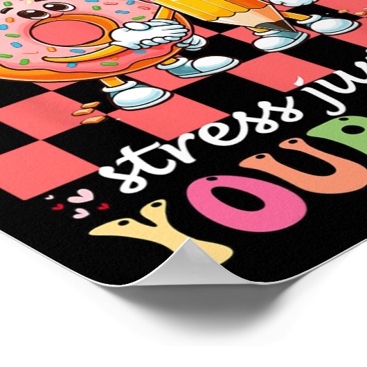 Donut Stress doet gewoon je beste testdagleraar Poster (Hoek)