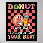 Donut Stress doet gewoon je beste testdagleraar Poster (Voorkant)