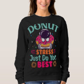 Donut Stress doet gewoon je beste testdagleraar Trui (Voorkant)