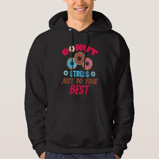 Donut Stress Just Do Your Best Cute Teacher Testin Hoodie (Voorkant)