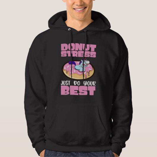 Donut Stress Just Do Your Best Dough Desserts Food Hoodie (Voorkant)