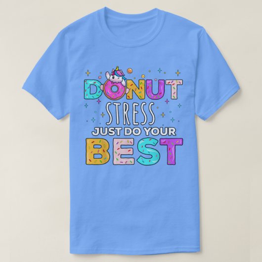 Donut Stress Just Do Your Best Funny Teacher Testi T-shirt (Design voorkant)