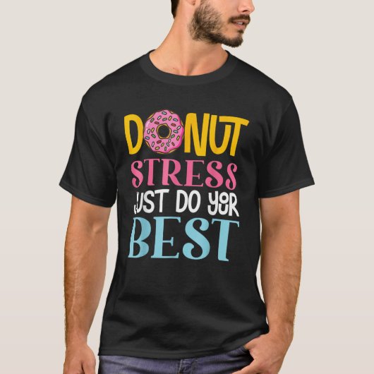Donut Stress Just Do Your Best Rock The Test Day T T-shirt (Voorkant)