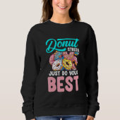 Donut Stress Just Do Your Best Teacher Trui (Voorkant)