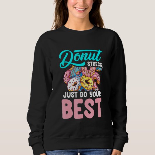 Donut Stress Just Do Your Best Teacher Trui (Voorkant)