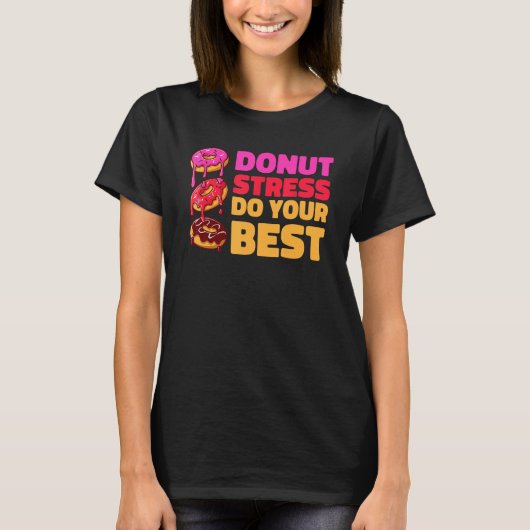 Donut Stress Just Do Your Best Teachers Testing D T-shirt (Voorkant)