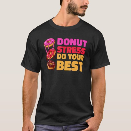 Donut Stress Just Do Your Best  Teachers Testing D T-shirt (Voorkant)