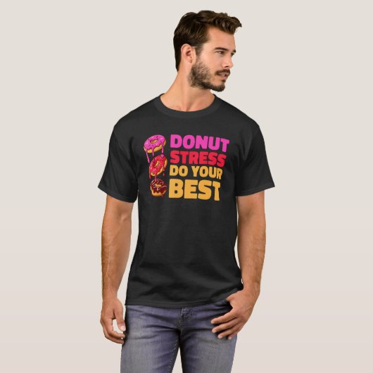 Donut Stress Just Do Your Best  Teachers Testing D T-shirt (Voorkant volledig)
