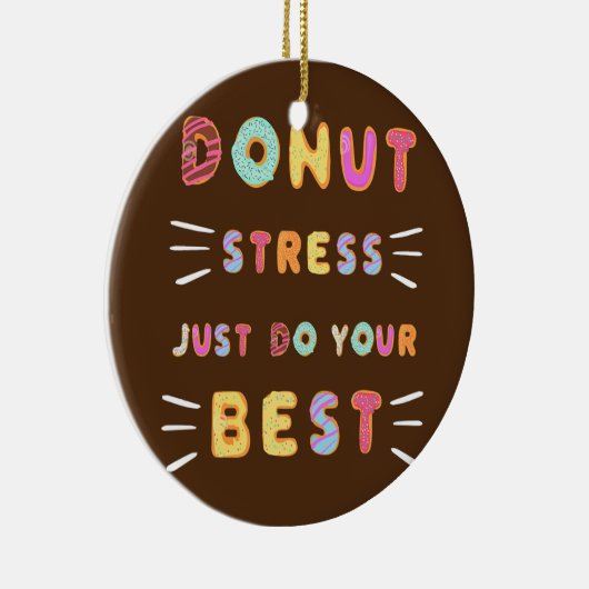 Donut Stress Just Do Your Best Test Day Teacher Keramisch Ornament (Rechts)